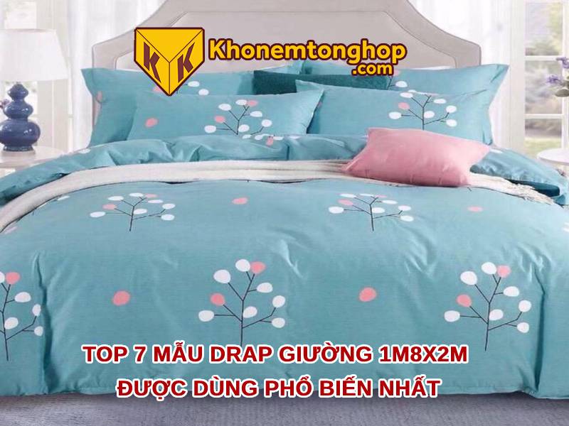 Top 7 mẫu drap giường 1m8x2m được dùng phổ biến nhất 2023