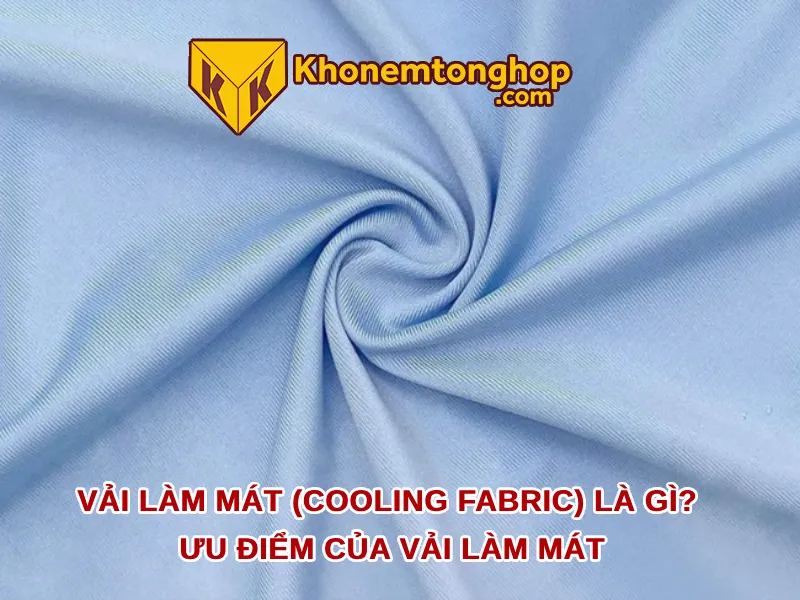 Vải làm mát (Cooling Fabric) là gì? Ưu điểm của vải làm mát