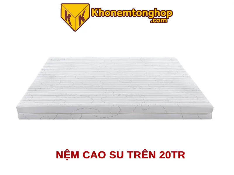 Nệm cao su trên 20tr