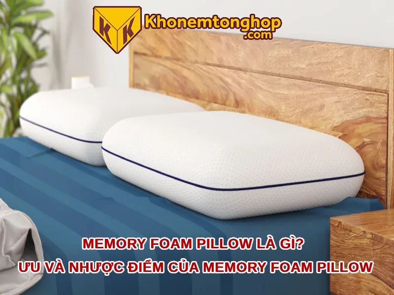 Memory foam pillow là gì? Ưu và Nhược điểm của Memory foam pillow