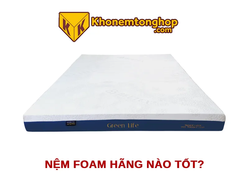 Nệm foam hãng nào tốt?