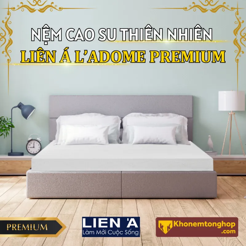 Bảng báo giá nệm cao su Liên Á L’ADOME Premium (Liên hệ)