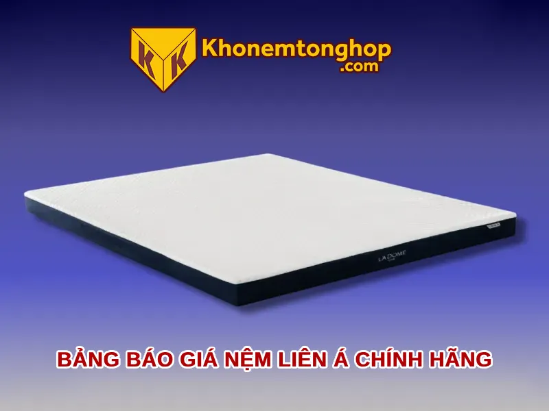 Bảng báo giá nệm Liên Á chính hãng [timect]