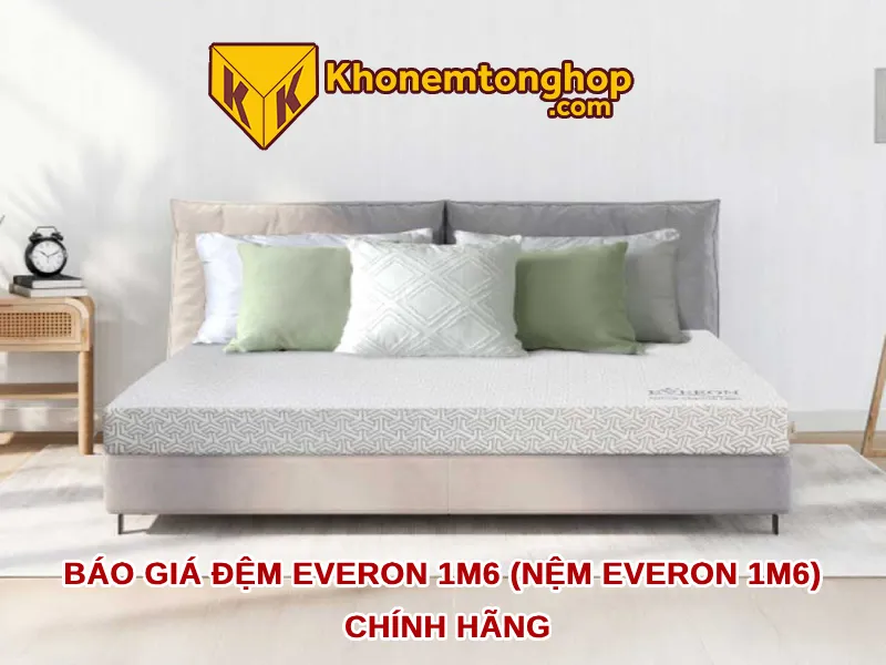 Báo giá đệm everon 1m6 (nệm everon 1m6) chính hãng 2024