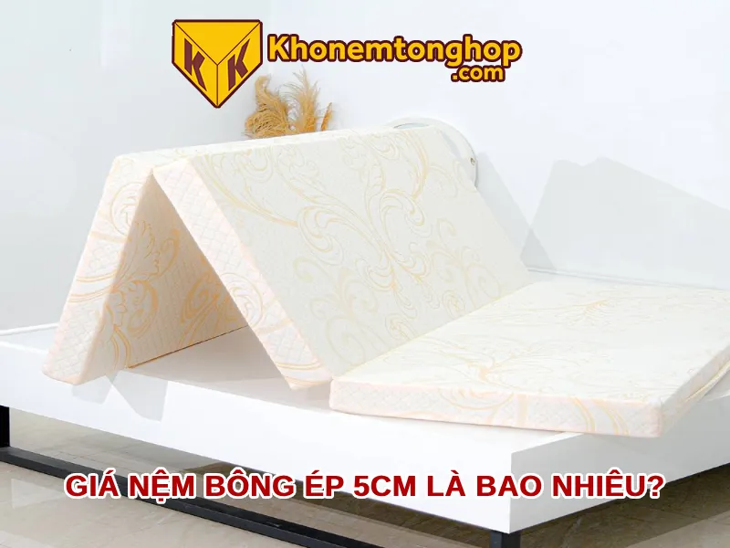 Giá nệm bông ép 5cm là bao nhiêu?