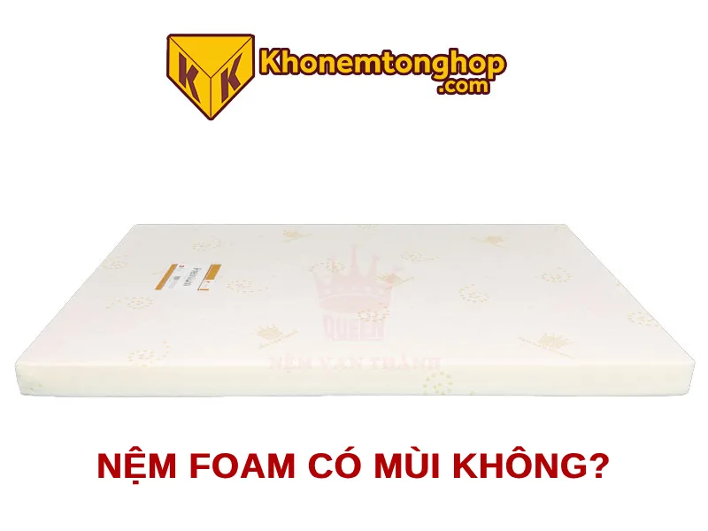 Nệm foam có mùi không?