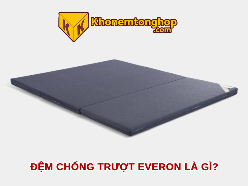 Đệm chống trượt Everon là gì?