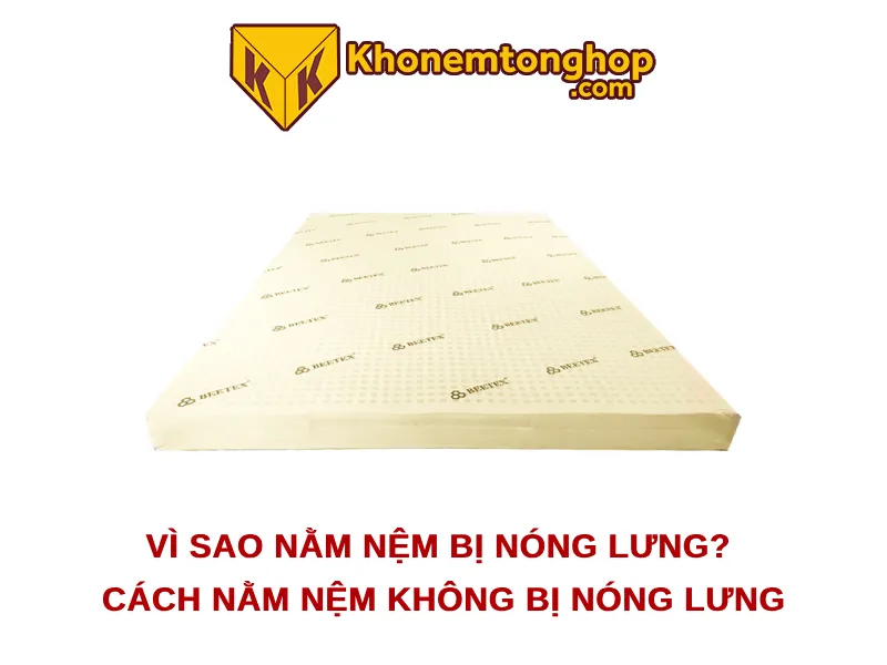 Vì sao nằm nệm bị nóng lưng? Cách nằm nệm không bị nóng lưng