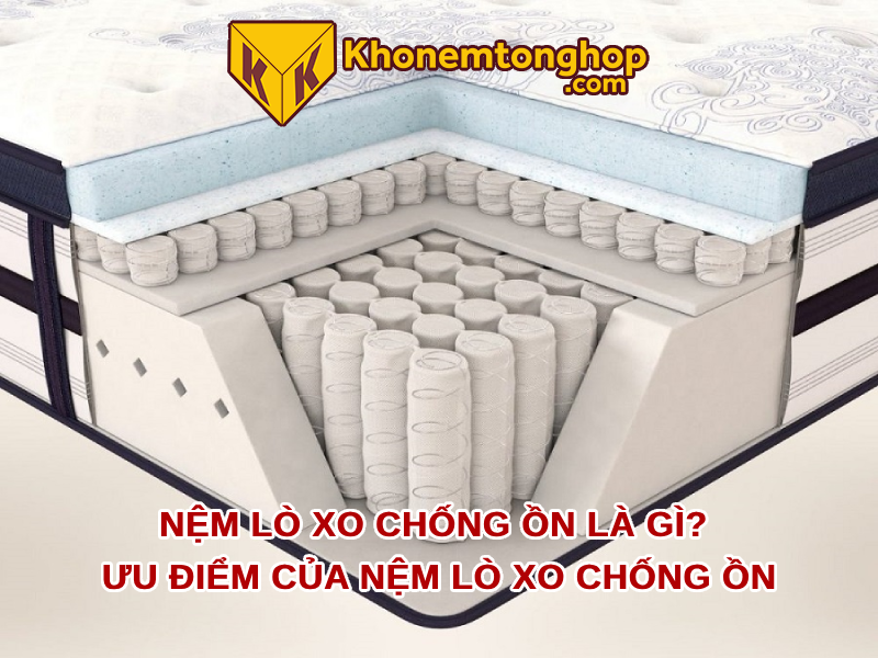 Nệm lò xo chống ồn là gì? Ưu điểm của nệm lò xo chống ồn