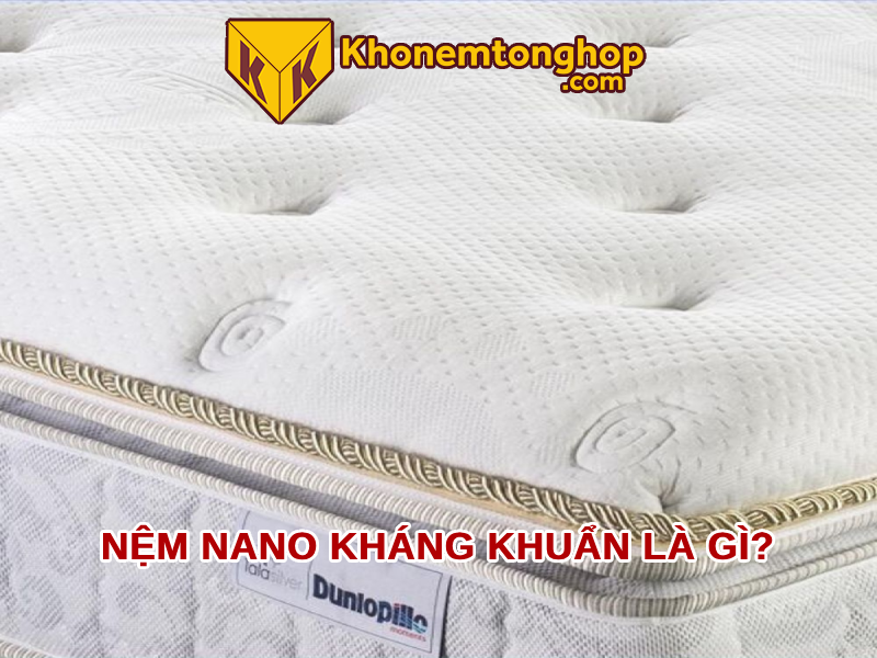 Nệm nano kháng khuẩn là gì?