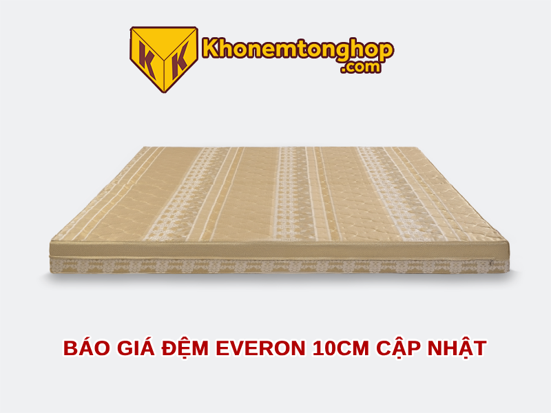 Báo giá đệm Everon 10cm cập nhật [timect]