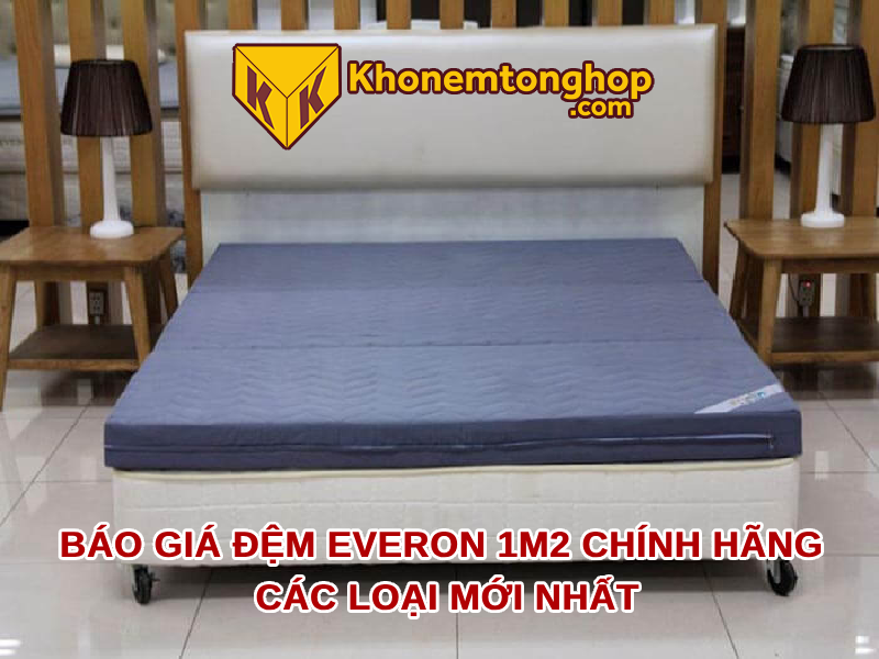 Báo giá đệm Everon 1m2 chính hãng các loại mới nhất 2024