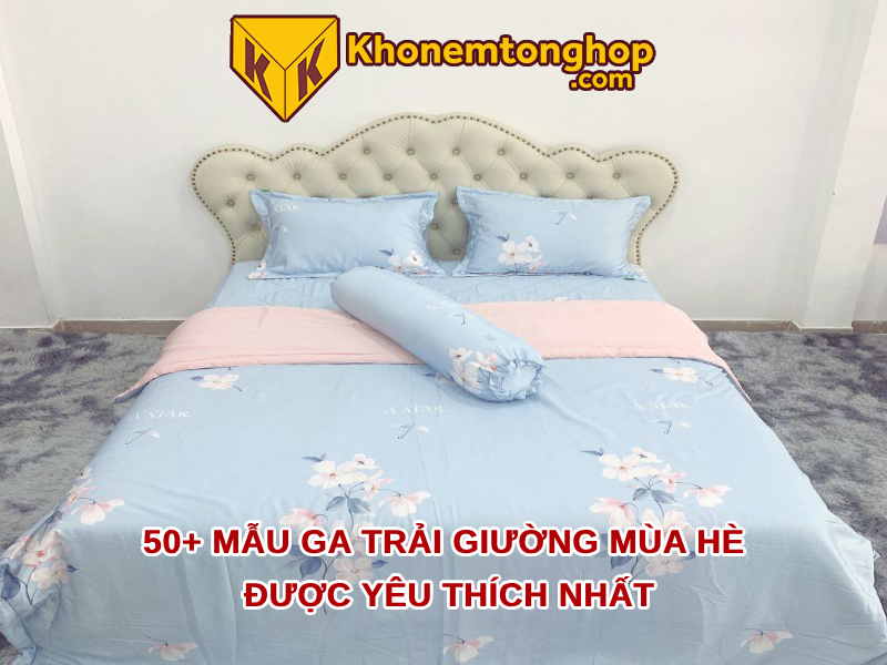 50+ mẫu ga trải giường mùa hè được yêu thích nhất [timect]