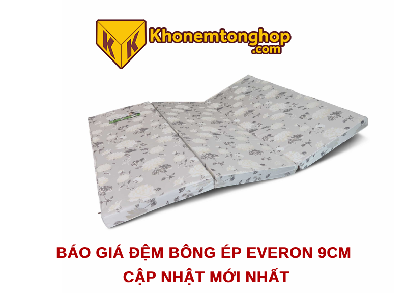 Báo giá đệm bông ép everon 9cm cập nhật mới nhất 2024