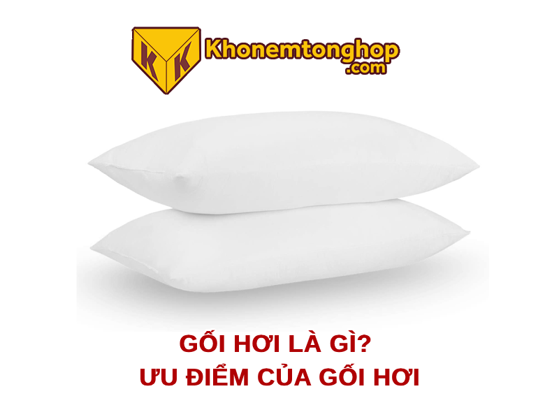 Gối hơi là gì? Ưu điểm của gối hơi