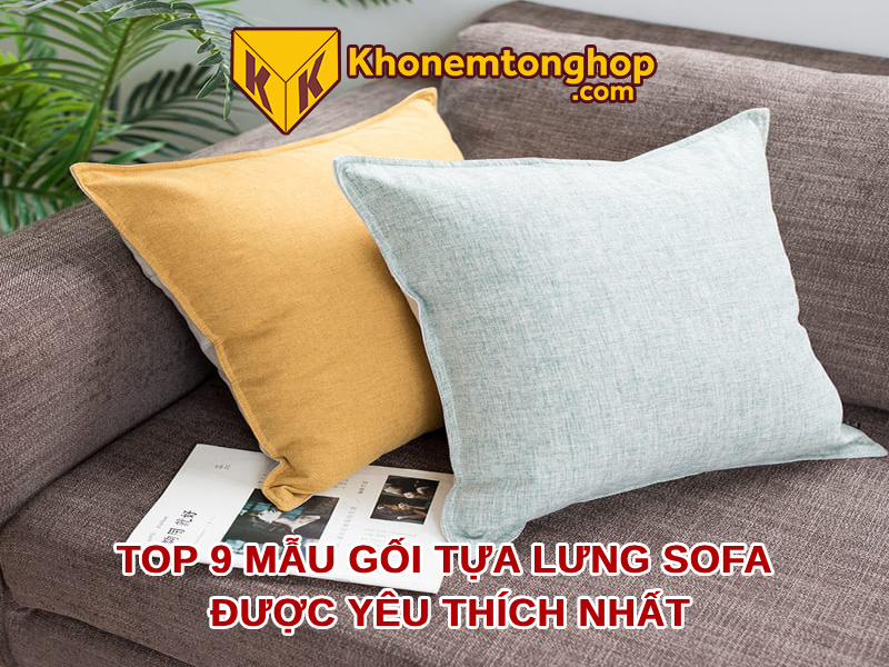 Top 9 mẫu gối tựa lưng sofa được yêu thích nhất [timect]