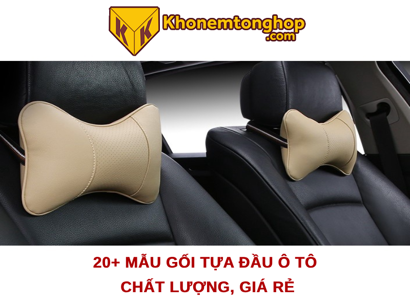 20+ mẫu gối tựa đầu ô tô chất lượng, giá rẻ