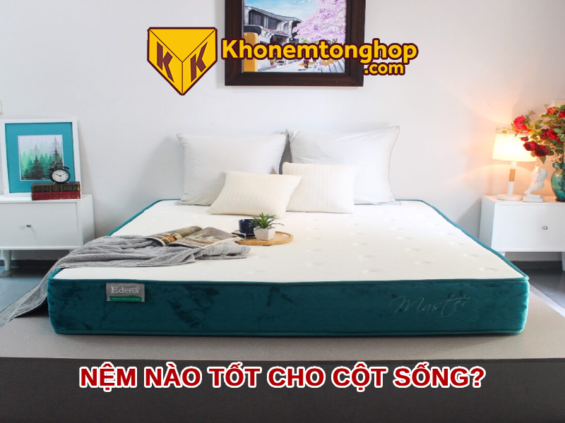 Nệm nào tốt cho cột sống?