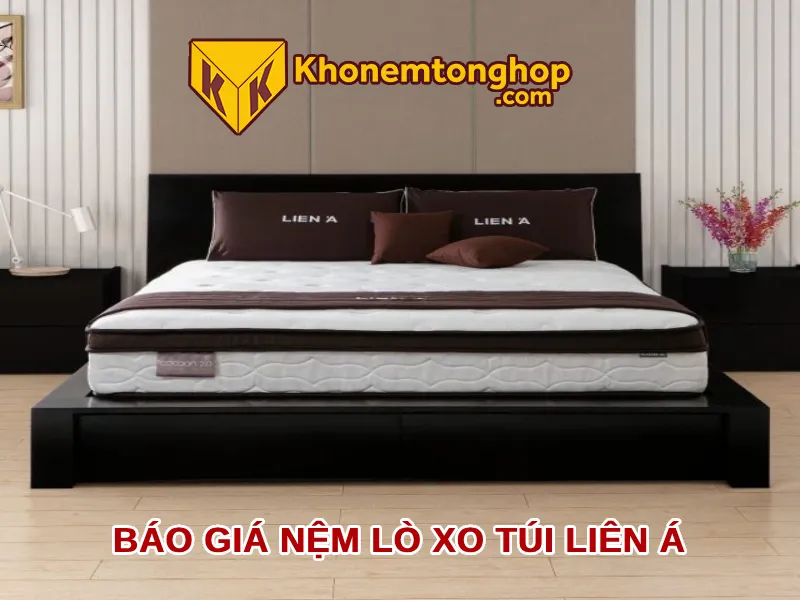 Báo giá nệm lò xo túi Liên Á mới nhất 2025