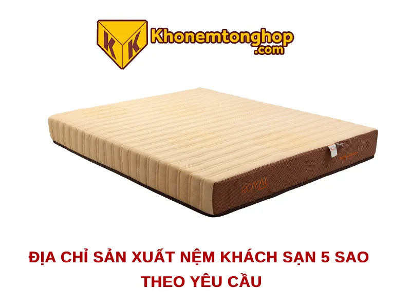 Địa chỉ sản xuất nệm khách sạn 5 sao theo yêu cầu 2 Địa chỉ sản xuất nệm khách sạn 5 sao theo yêu cầu 1