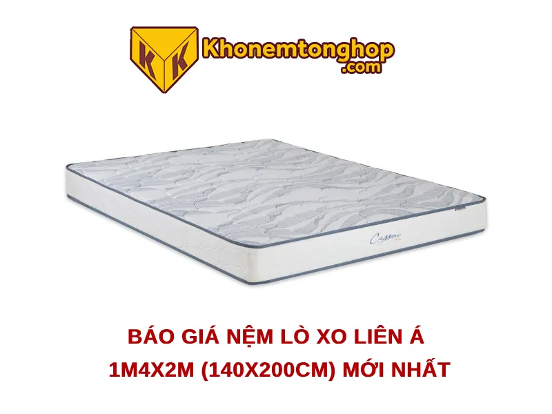 Báo giá nệm lò xo Liên Á 1m4x2m (140x200cm) mới nhất