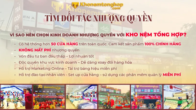 Nhượng quyền thương hiệu nệm tại Long An uy tín 5 Trở thành đối tác nhượng quyền của Kho Nệm Tổng Hợp với nhiều ưu đãi hấp dẫn