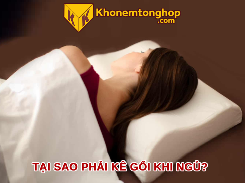Tại sao phải kê gối khi ngủ?