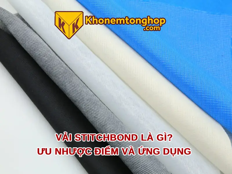 Vải Stitchbond là gì?