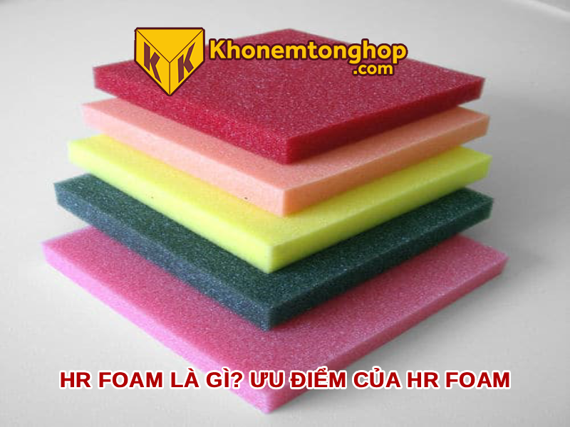 HR Foam Là Gì? Ưu Điểm Của HR Foam 1 HR foam là gì? Ưu điểm của HR foam