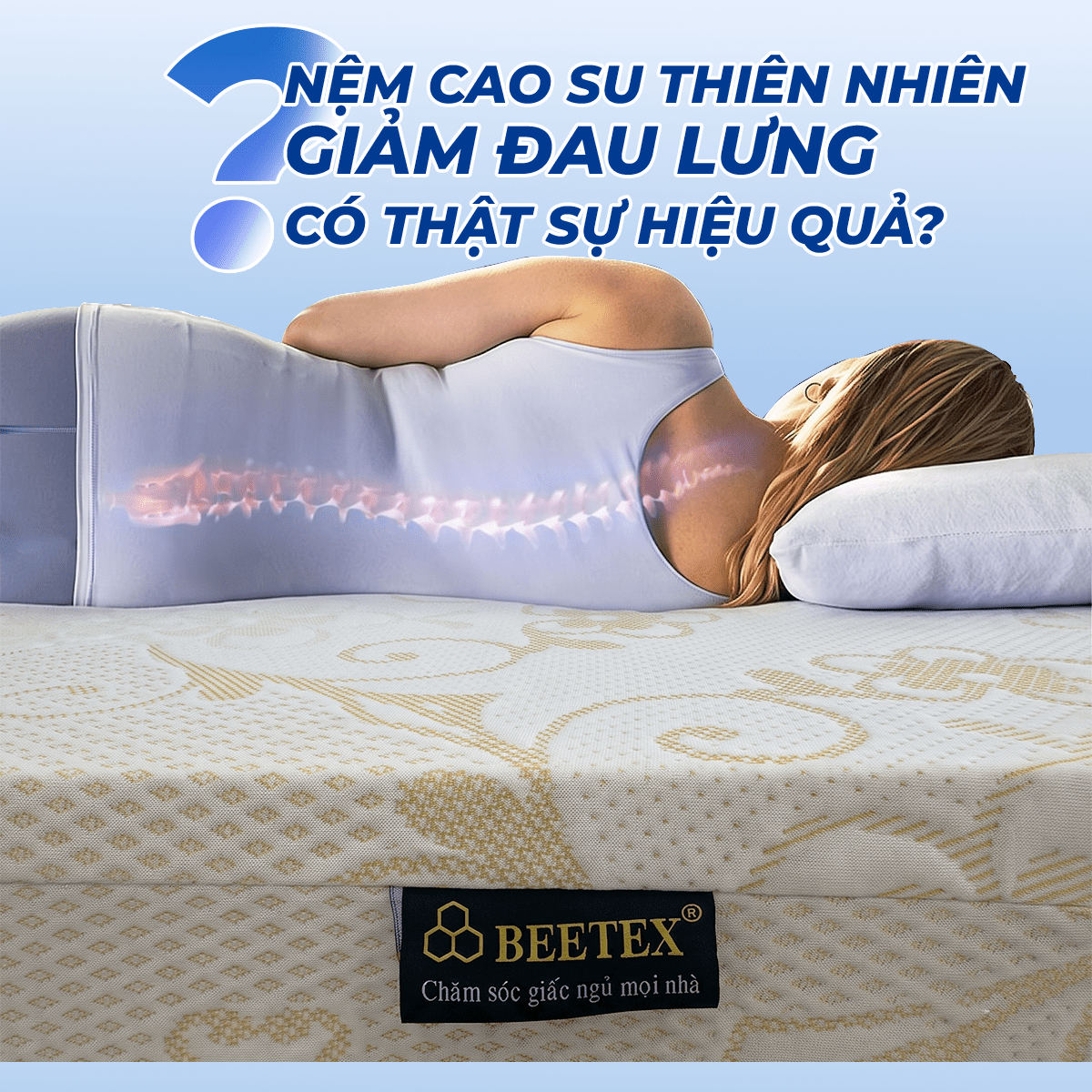 Nệm cao su thiên nhiên giảm đau lưng, nâng đỡ cột sống, mang lại giấc ngủ êm ái
